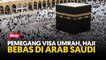 Pemegang visa umrah, haji bebas di Arab Saudi