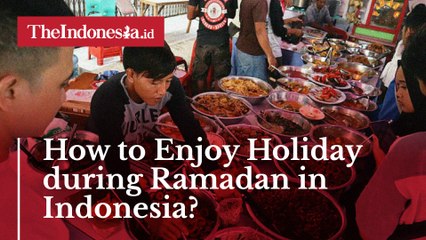 How to Enjoy Holiday during Ramadan in Indonesia?