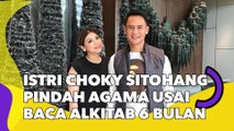 Istri Choky Sitohang Pindah Agama usai Baca Alkitab 6 Bulan: Gue Dibimbing Roh Kudus
