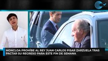 Moncloa prohíbe al Rey Juan Carlos pisar Zarzuela tras pactar su regreso para este fin de semana
