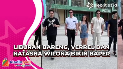 Liburan Bareng, Verrel dan Natasha Wilona Bikin Baper