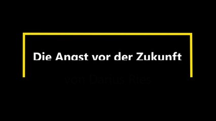 Die Angst vor der Zukunft