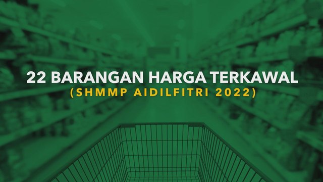 [INFOGRAFIK] 22 barangan harga terkawal (SHMMP Aidilfitri 2022)