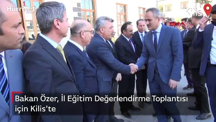 Bakan Özer, İl Eğitim Değerlendirme Toplantısı için Kilis'te