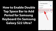 How to Enable Double Tap Space Bar to Add Period for Samsung Keyboard On Samsung Galaxy S22 Ultra?