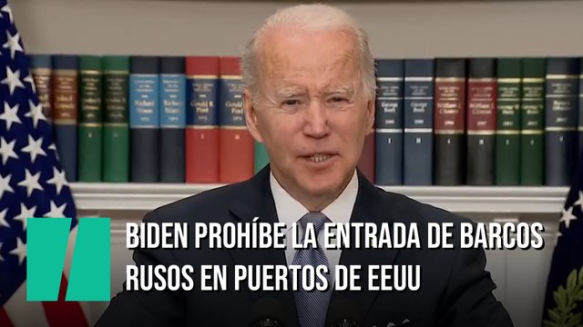 Biden prohíbe la entrada de barcos Rusos en los puertos de Estados Unidos