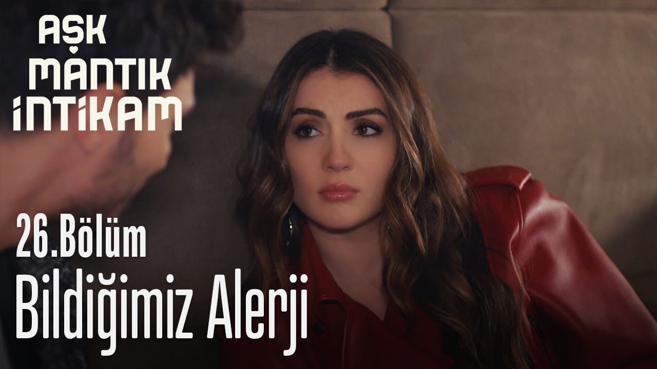 Bildiğimiz alerji - Aşk Mantık İntikam 26. Bölüm