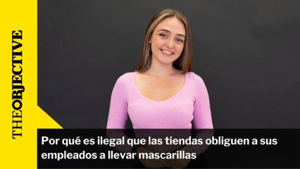Por qué es ilegal que las tiendas obliguen a sus empleados a llevar mascarillas