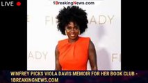 Winfrey picks Viola Davis memoir for her book club - 1breakingnews.com