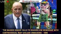 'The Masked Singer' Falls to Season Low Viewership With Controversial Rudy Giuliani Unmasking - 1bre