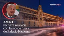 AMLO rechaza reunión con famosos fuera de Palacio Nacional_