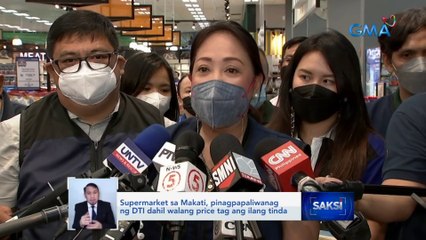 Supermarket sa Makati, pinagpapaliwanag ng DTI dahil walang price tag ang ilang tinda | Saksi