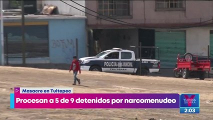 Procesan a 5 de 9 involucrados en masacre de Tultepec