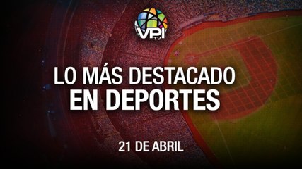 Lo más destacado en deportes - Jueves 21 de Abril