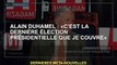 Alain Duhamel : "C'est la dernière élection présidentielle que je couvre"