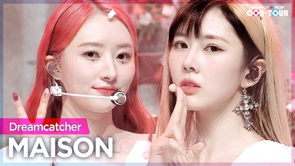 [Simply K-Pop CON-TOUR] Dreamcatcher (드림캐쳐) - MAISON (메종) _ Ep.516