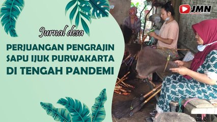JURNAL DESA - PERJUANGAN PENGRAJIN SAPU IJUK PURWAKARTA DI TENGAH PANDEMI