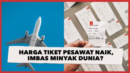 Harga Tiket Pesawat Naik Jelang Musim Mudik, Imbas dari Harga Minyak Dunia?