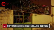 Tartıştığı anneannesini boğarak öldürdü