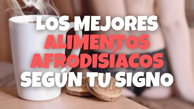 Los mejores alimentos afrodisíacos según tu signo del Zodiaco