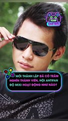 Mới thành lập đã có trăm nghìn thành viên, hội antifan Độ Mixi hoạt động như nào