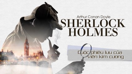 Sherlock Holmes - Cuộc phiêu lưu của viên kim cương