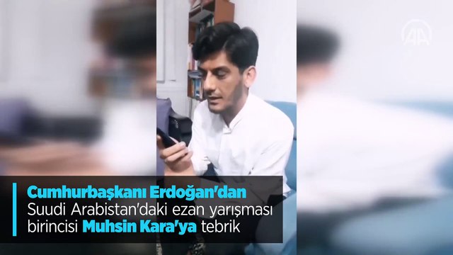 Cumhurbaşkanı Erdoğan'dan Suudi Arabistan'daki ezan yarışması birincisi Muhsin Kara'ya tebrik