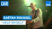 Gaëtan Roussel "Help Myself (Nous ne faisons que passer)" - France Bleu Live