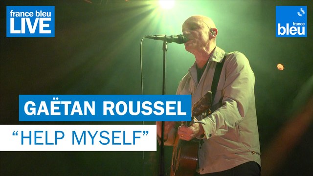 Gaëtan Roussel Help Myself (Nous ne faisons que passer) - France Bleu Live