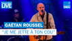 Gaëtan Roussel "Je me jette à ton cou" - France Bleu Live