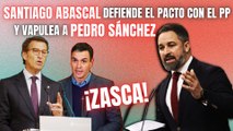 ¡ZASCA! Santiago Abascal: el líder de VOX defiende el pacto con el PP y vapulea a Pedro Sánchez