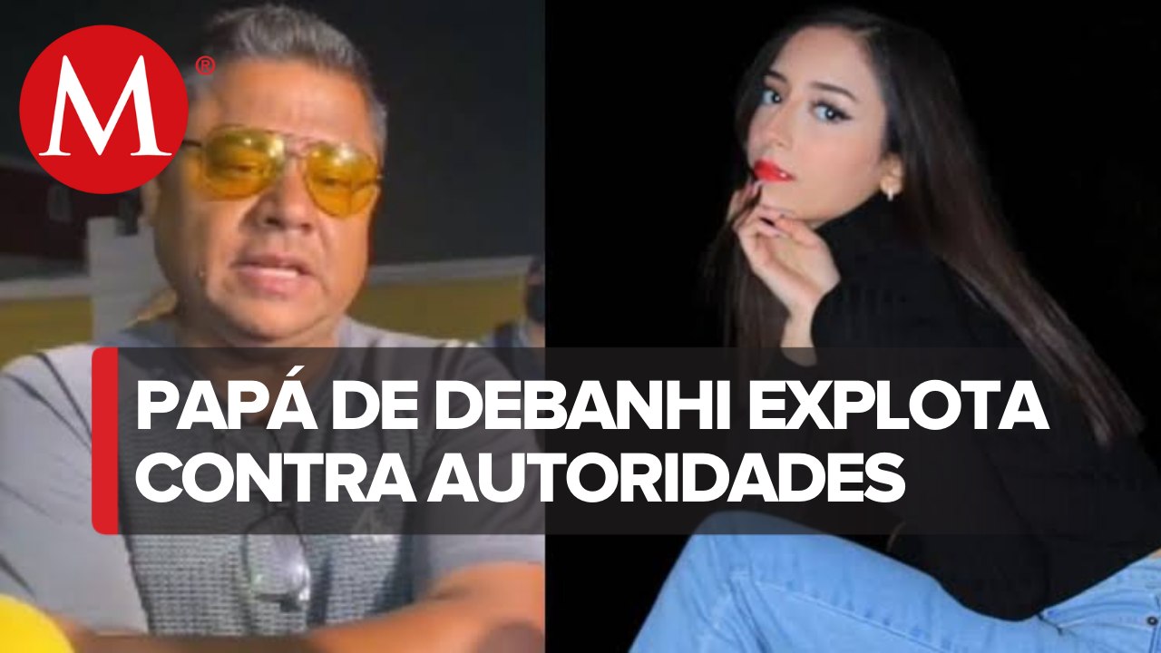 "13 días aquí, ¿cuántas veces estuvieron aquí?": Papá de Debanhi