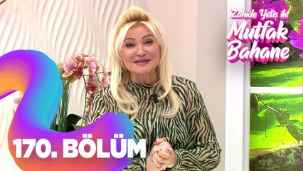 Zahide Yetiş İle Mutfak Bahane 170.  Bölüm