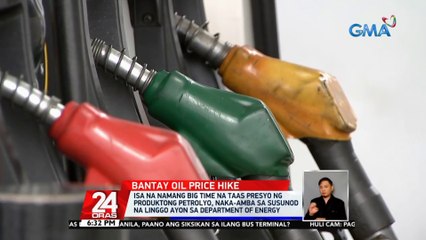 Isa na namang big time na taas presyo ng produktong petrolyo, naka-amba sa susunod na linggo ayon sa Department of Energy | 24 Oras