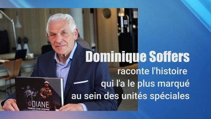 Dominique Soffers des unités spéciales raconte l'une des missions qui l'a marqué