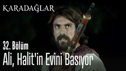 Ali, Halit'in evini basıyor - Karadağlar 32. Bölüm
