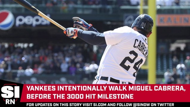 Yankees Intentionally Walk Miguel Cabrera, Before His 3000 Hit Milestone