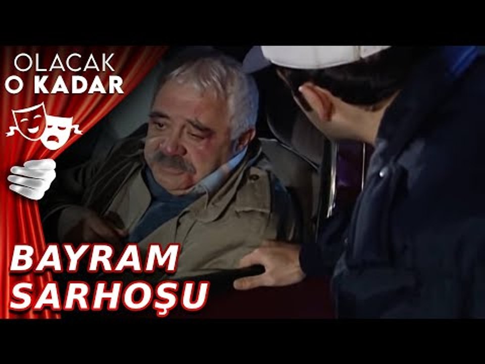 Bayram Sarhoşu | Olacak O Kadar