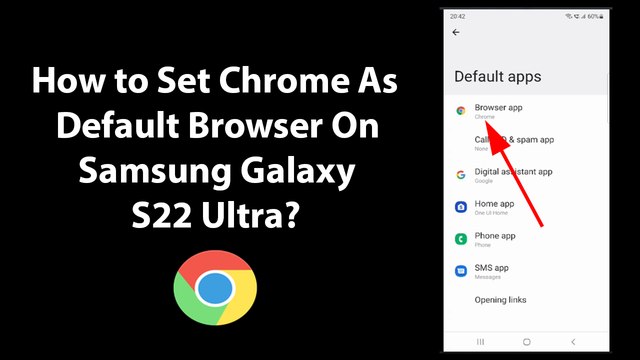 How to Set Chrome As Default Browser On Samsung Galaxy S22 Ultra?