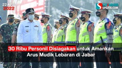 30 Ribu Personil Disiagakan untuk Amankan Arus Mudik Lebaran di Jabar