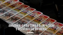 Amazônia: saiba como é a impressão e distribuição do jornal