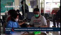 Jadi Syarat Mudik, Vaksin Booster Banyak Dicari di RSUD Idaman Banjarbaru