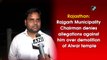 Rajasthan: Rajgarh Municipality Chairman denies allegations against him over demolition of Alwar temple