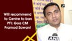 Will recommend to Centre to ban PFI: Goa CM Pramod Sawant