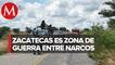 Sigue la disputa entre grupos del crimen organizado en Zacatecas