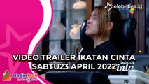 Video Trailer Ikatan Cinta 23 April 2022: Andin Ungkap Kenyataan soal Reyna Ditinggal Nino