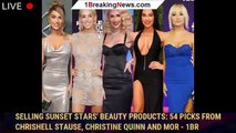 Selling Sunset Stars' Beauty Products: 54 Picks from Chrishell Stause, Christine Quinn and Mor - 1br