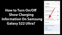 How to Turn On/Off Show Charging Information On Samsung Galaxy S22 Ultra?