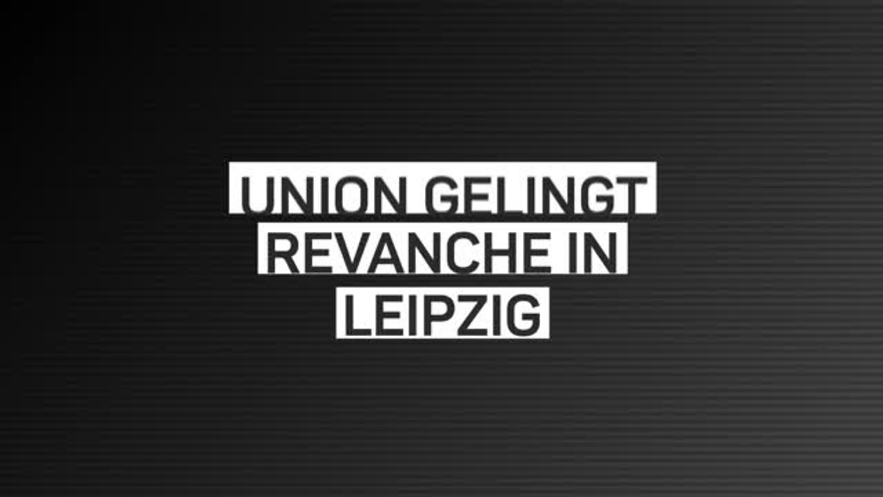 Fakten-report: union revanchiert sich an leipzig