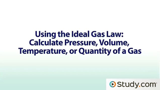 Using the Ideal Gas Law- Calculate Pressure, Volume, Temperature, or Quantity of a Gas